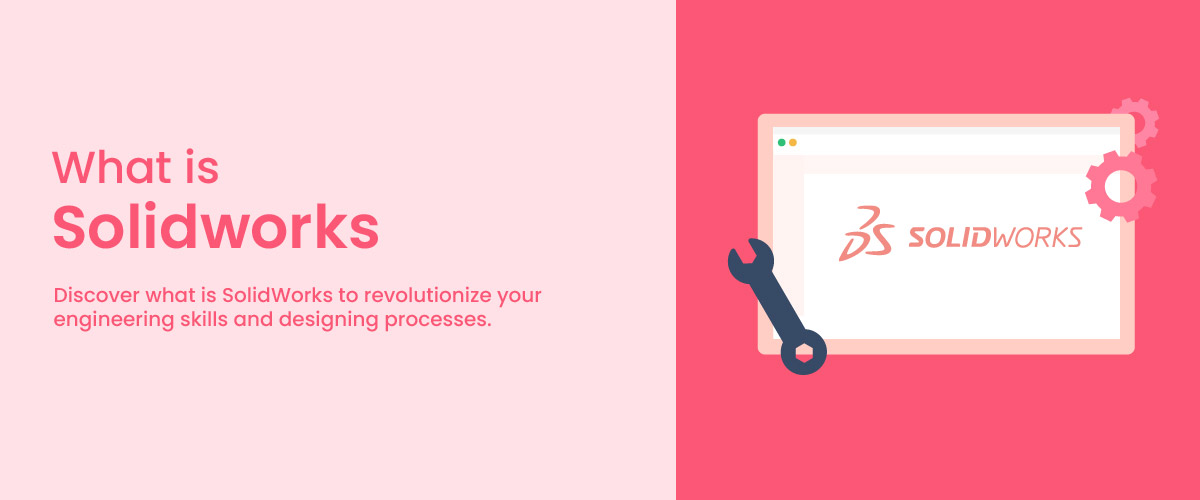 What is SolidWorks? - A Beginner’s Guide to this Ultimate Tool
